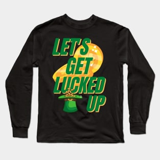 Lets Get Lucked Up St Patrick's Day Funny Long Sleeve T-Shirt